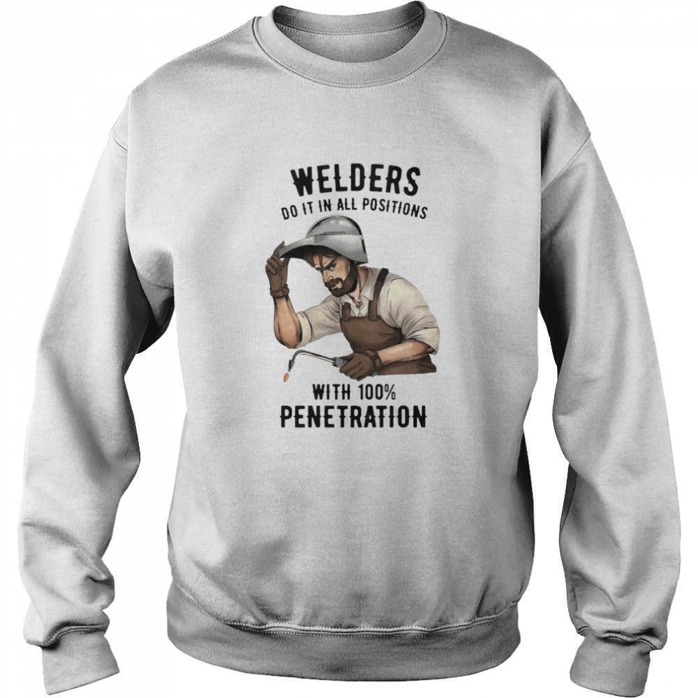 Welders Do It All Positions 100 Penetration Funny Retro Gift Sweatshirt